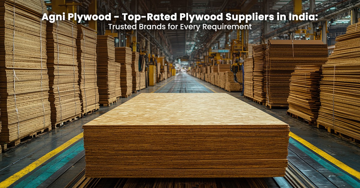 Agni Plywood - Top-Rated Plywood Suppliers in India: Trusted Brands for Every Requirement