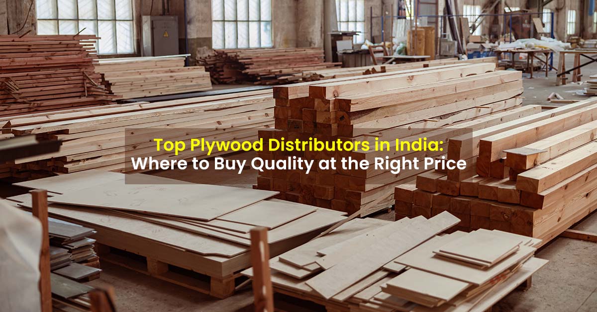 Top Plywood Distributors in India: Where to Buy Quality at the Right Price