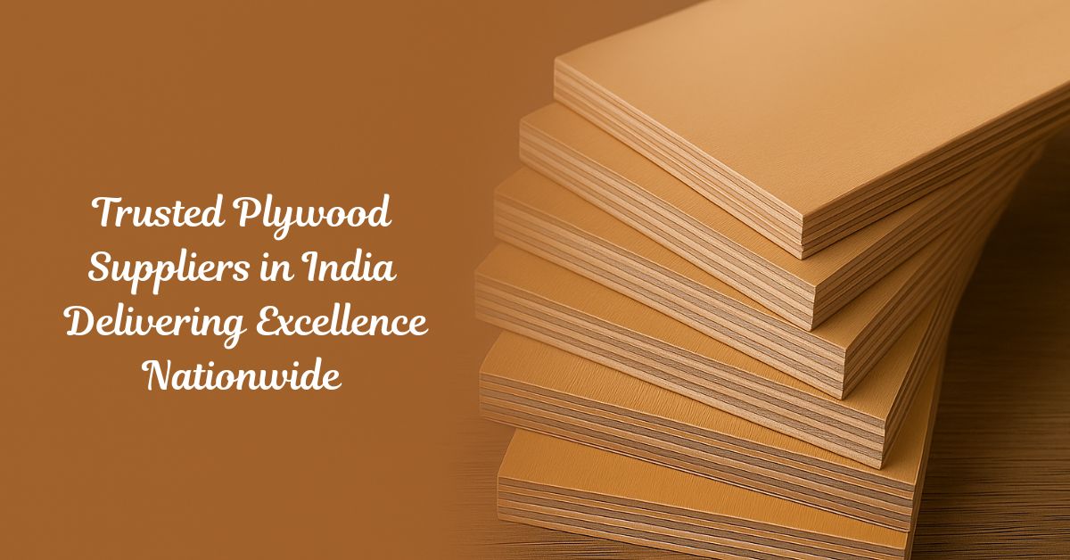 Trusted Plywood Suppliers in India Delivering Excellence Nationwide